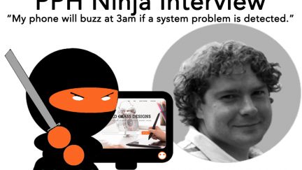 PPH Ninja Interview: “My phone will buzz at 3am if a system problem is detected!”