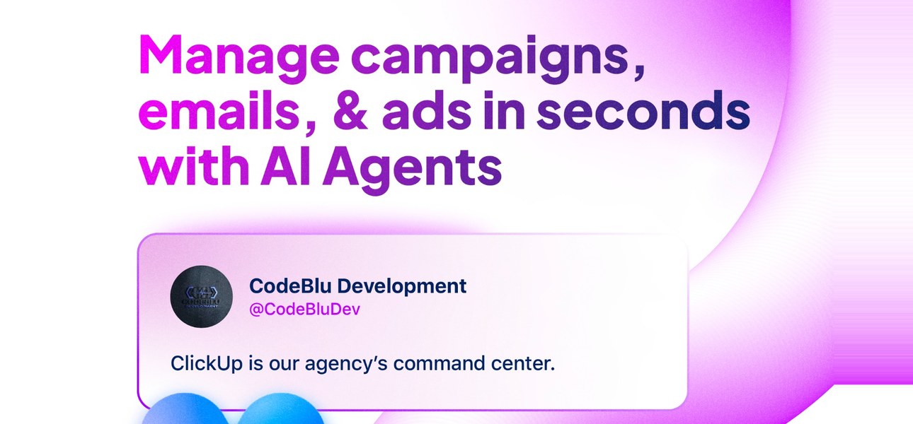 ClickUp advert: Manage campaigns, emails and ads in seconds with AI Agents